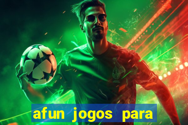 afun jogos para ganhar dinheiro